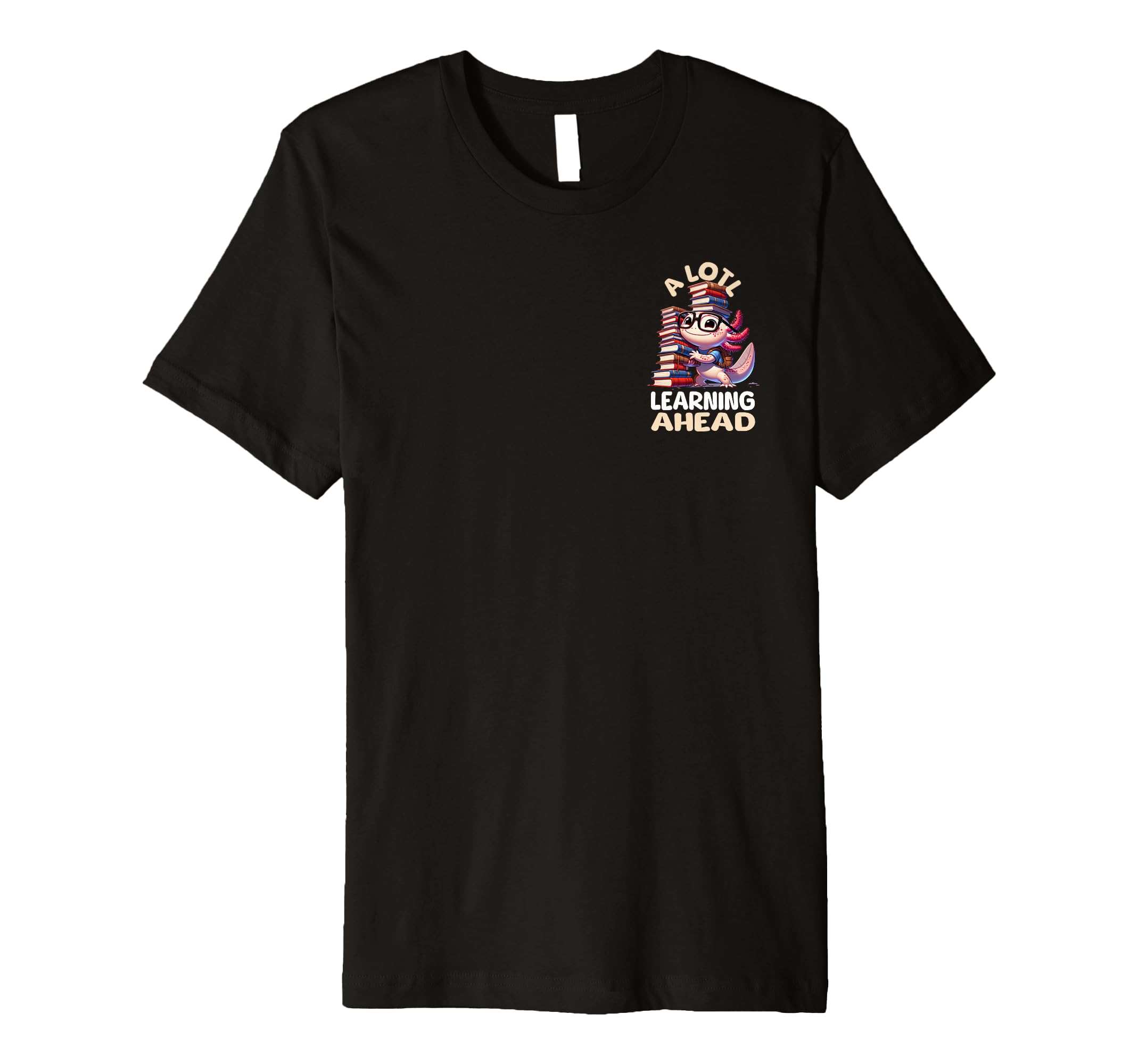 Lotl Learning Ahead Funny Axolotl T-Shirt - Custom Art Print for Adults - T-Shirt, Sweatshirt, Hoodie