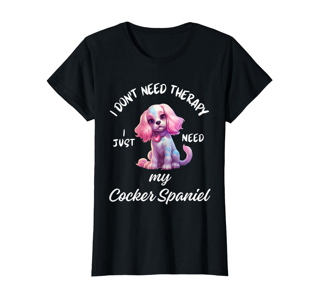 Cocker Spaniel Dog Lover I Just Need T-Shirt - Aesthetic Graphic Men Women - T-Shirt, Sweatshirt, Hoodie