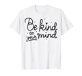Kind To Mind Depression Mental T-Shirt - Casual Everyday Wear Men Women - T-Shirt, Sweatshirt, Hoodie