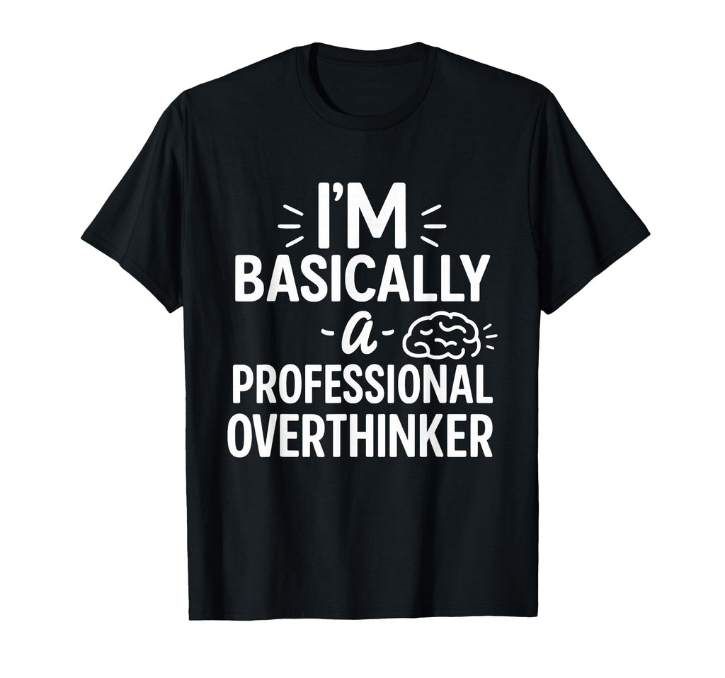 Funny Overthinking Anxious Minds T-Shirt - Minimalist Print Unisex - T-Shirt, Sweatshirt, Hoodie