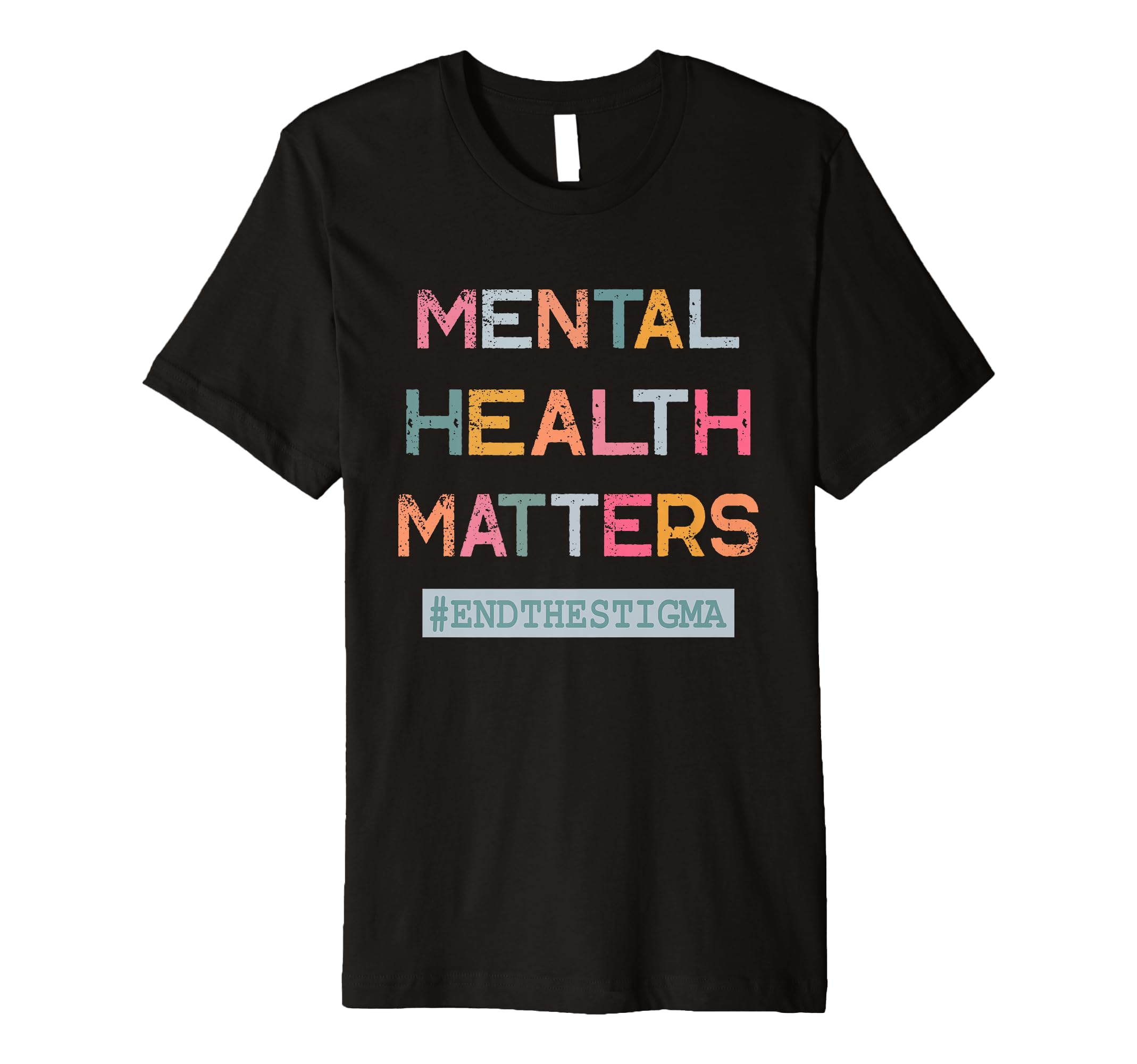 Mental Health Matters End Stigma 2 T-Shirt - Streetwear Style Men Women - T-Shirt, Sweatshirt, Hoodie