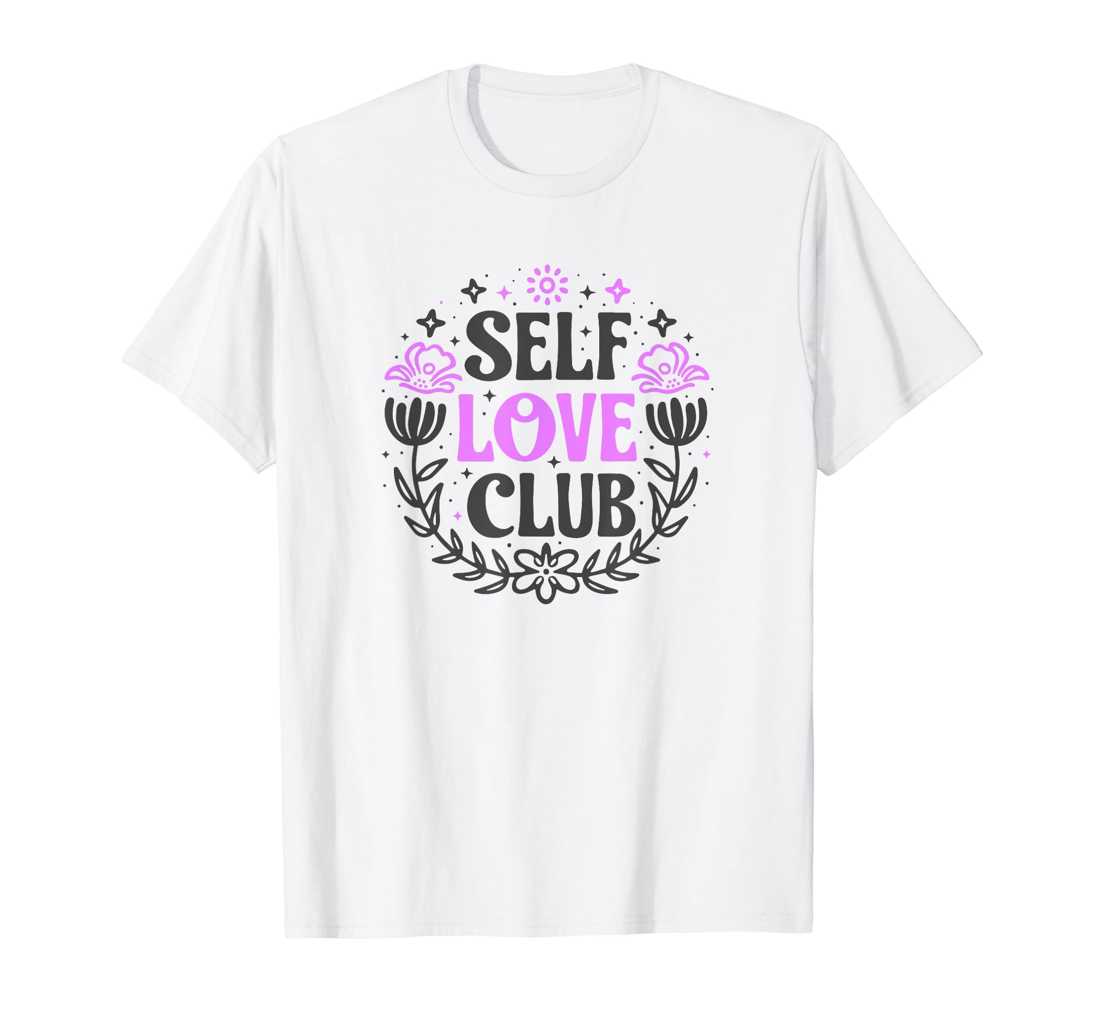 Self Love Club Inspirational Mental T-Shirt - Custom Art Print for Adults - T-Shirt, Sweatshirt, Hoodie