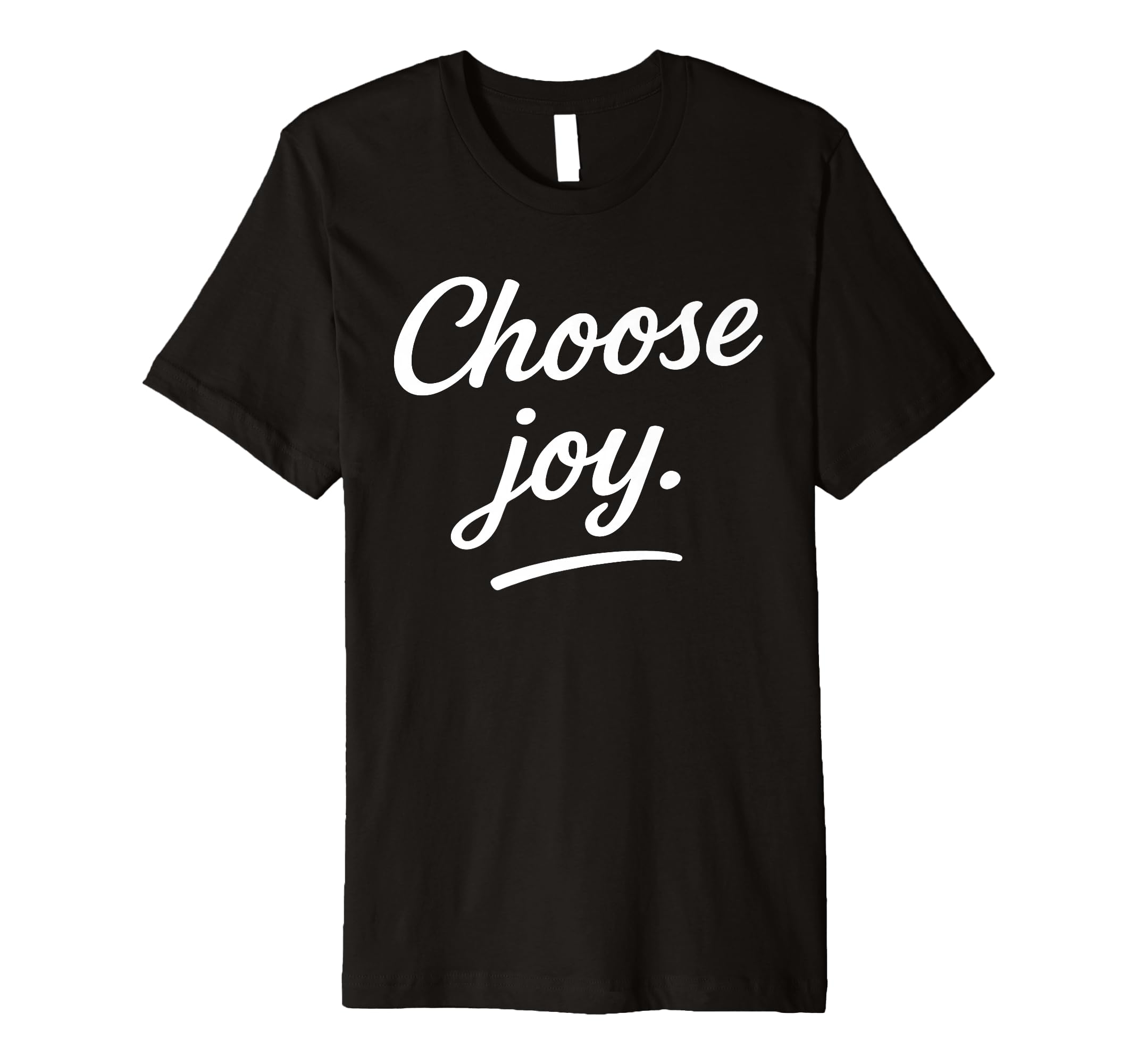 Choose Joy Motivational Quotes T-Shirt - Casual Everyday Wear Men Women - T-Shirt, Sweatshirt, Hoodie