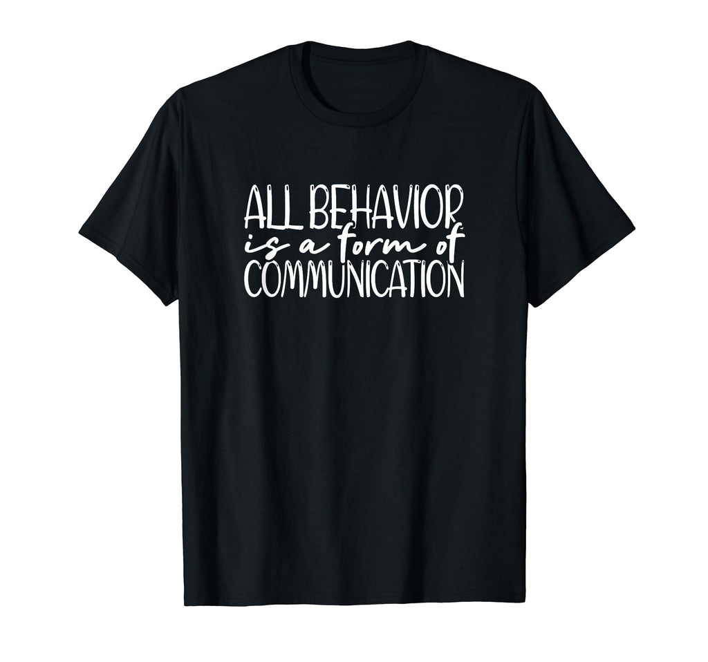 All Behavior Is Form Communication T-Shirt - Unique Graphic for Adults - T-Shirt, Sweatshirt, Hoodie