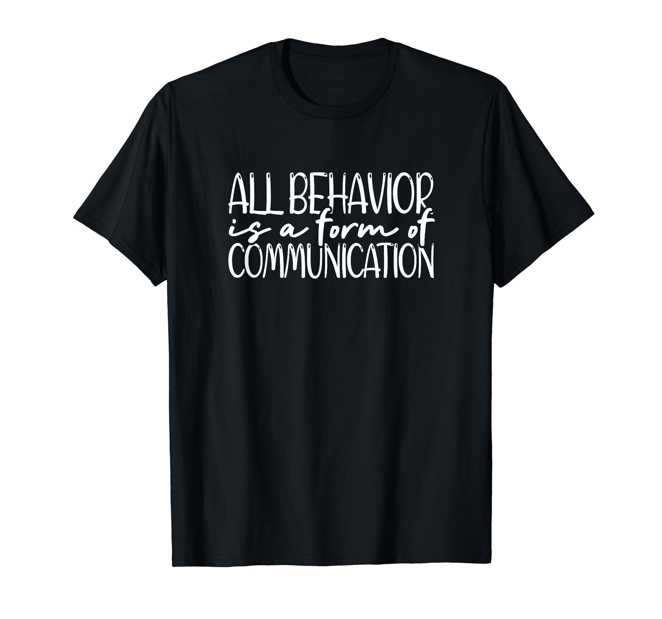 All Behavior Is Form Communication T-Shirt - Unique Graphic for Adults - T-Shirt, Sweatshirt, Hoodie