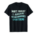 Dont Worry I Already Overthought T-Shirt - Unique Graphic for Adults - T-Shirt, Sweatshirt, Hoodie
