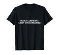 Highly Competent Easily T-Shirt - Casual Everyday Wear Men Women - T-Shirt, Sweatshirt, Hoodie