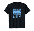 Meditation Runs Through My Veins T-Shirt - Graphic Print Men Women - T-Shirt, Sweatshirt, Hoodie