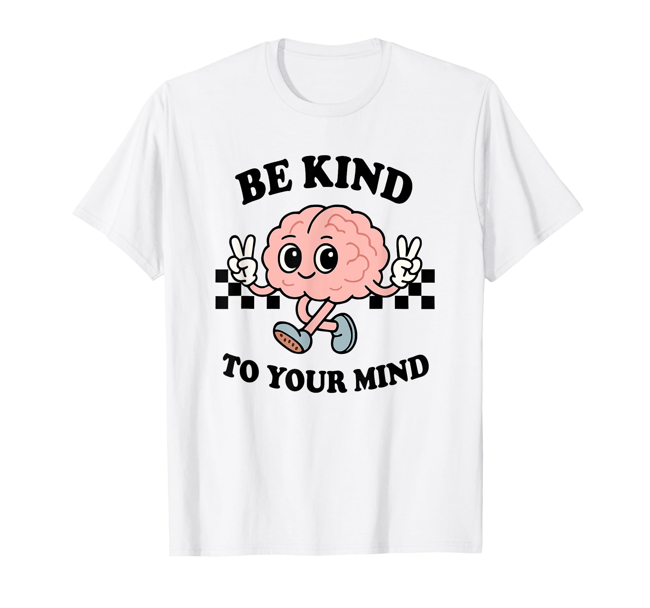 Be Kind To Your Mind Inspiring Brain T-Shirt - Streetwear Style for Adults - T-Shirt, Sweatshirt, Hoodie