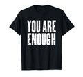 You Are Enough Motivational T-Shirt - Streetwear Style for Adults - T-Shirt, Sweatshirt, Hoodie