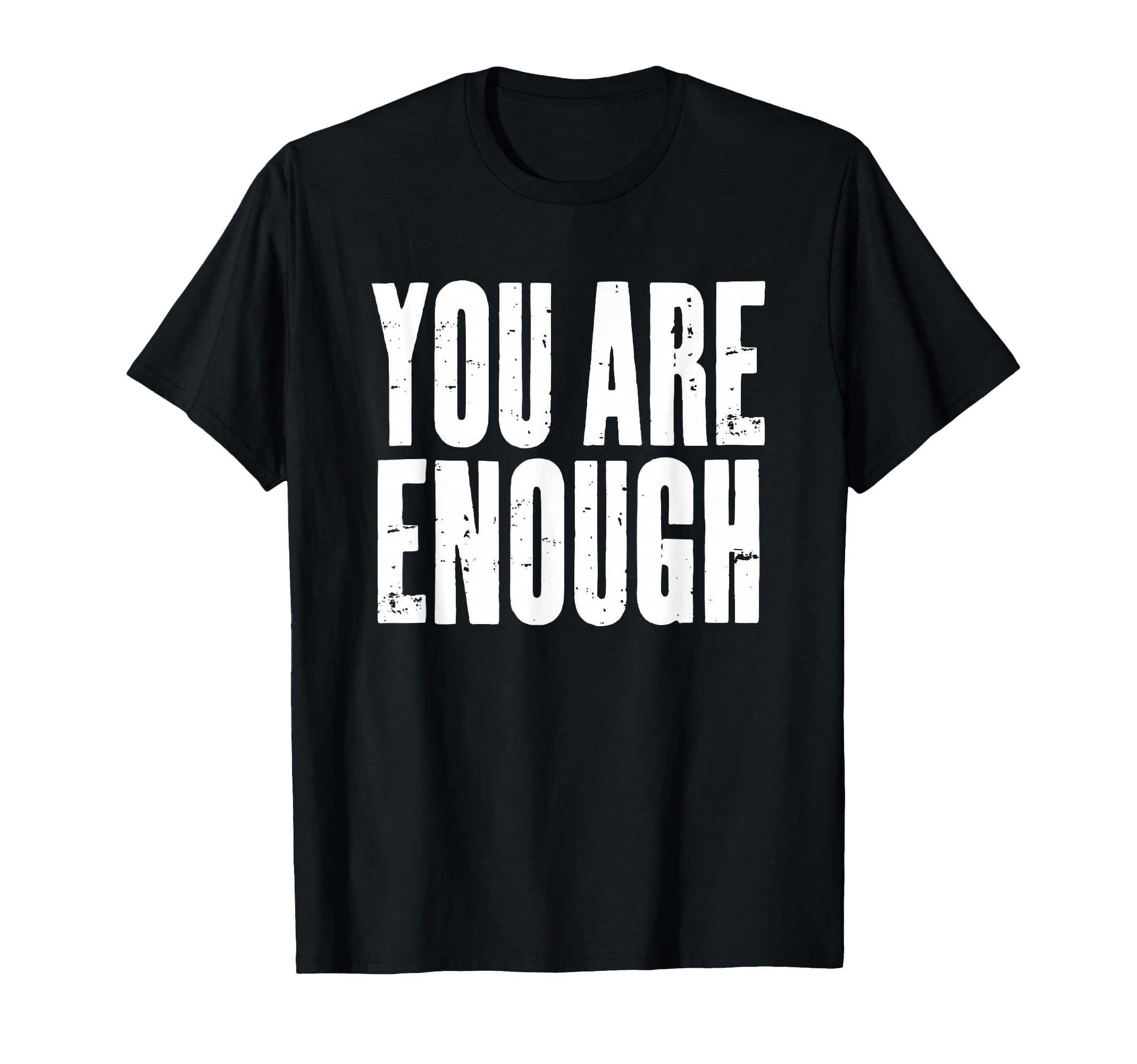 You Are Enough Motivational T-Shirt - Streetwear Style for Adults - T-Shirt, Sweatshirt, Hoodie