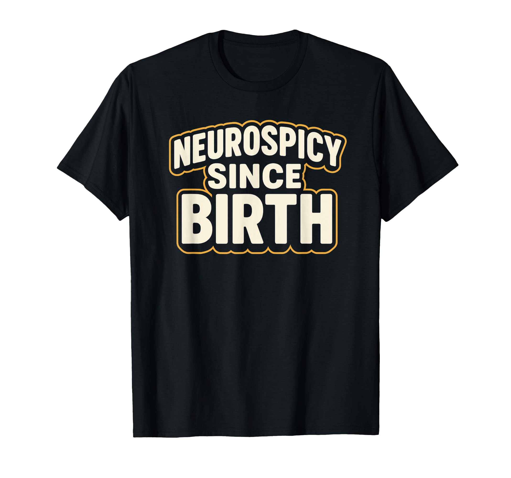 Neurospicy Since Birth Funny Adhd T-Shirt - Aesthetic Graphic Unisex - T-Shirt, Sweatshirt, Hoodie