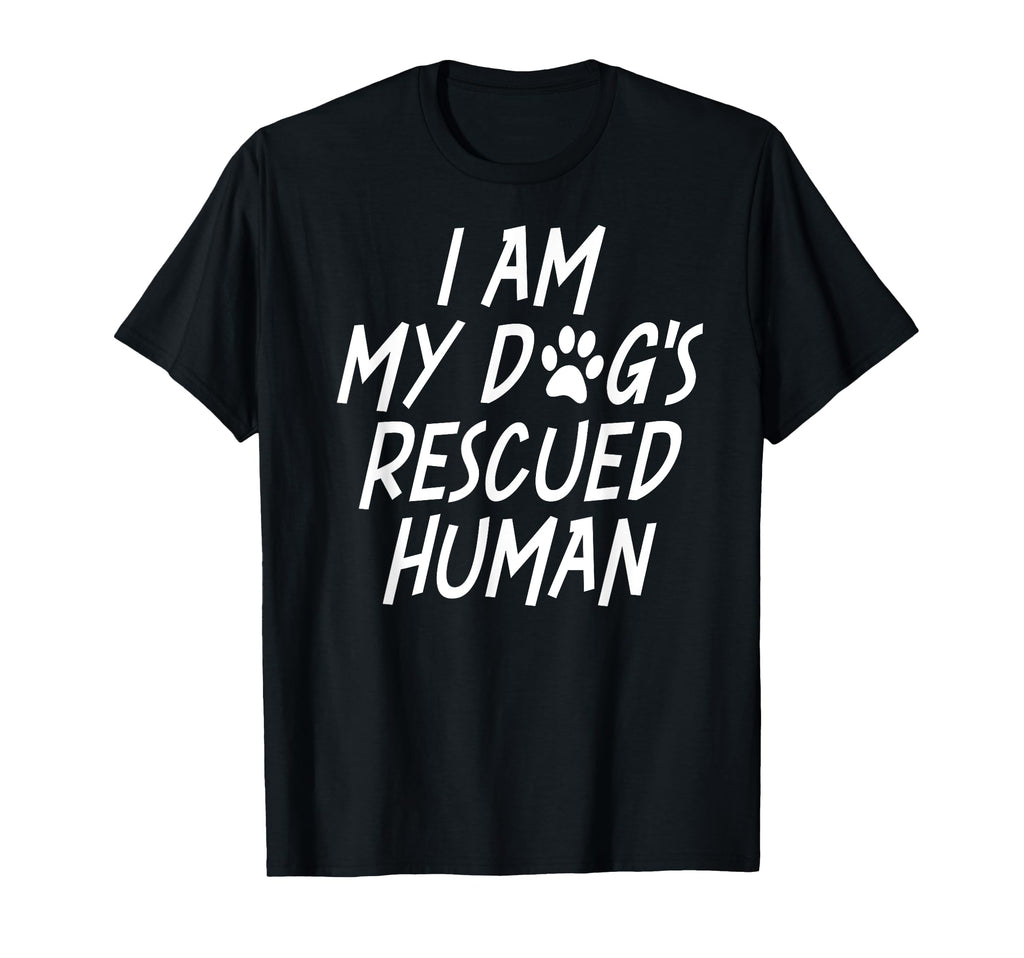 I Am My Dogs Rescued Human Dogs T-Shirt - Streetwear Style for Adults - T-Shirt, Sweatshirt, Hoodie