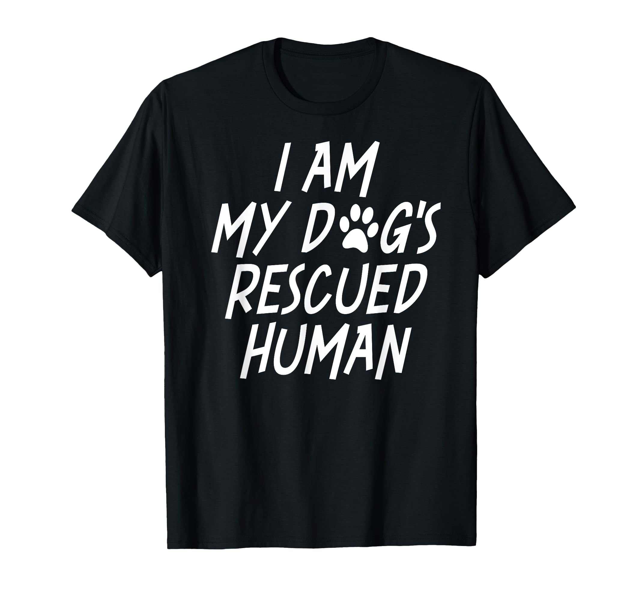 I Am My Dogs Rescued Human Dogs T-Shirt - Streetwear Style for Adults - T-Shirt, Sweatshirt, Hoodie