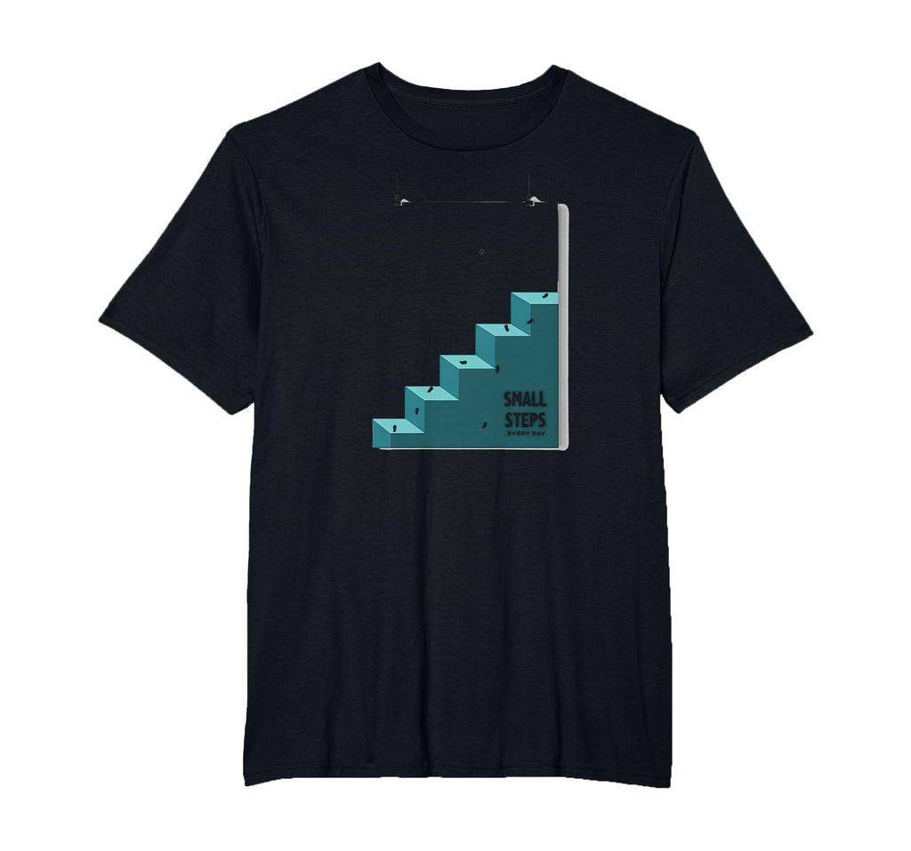 Small Steps Every Day Motivational T-Shirt - Minimalist Print Men Women - T-Shirt, Sweatshirt, Hoodie