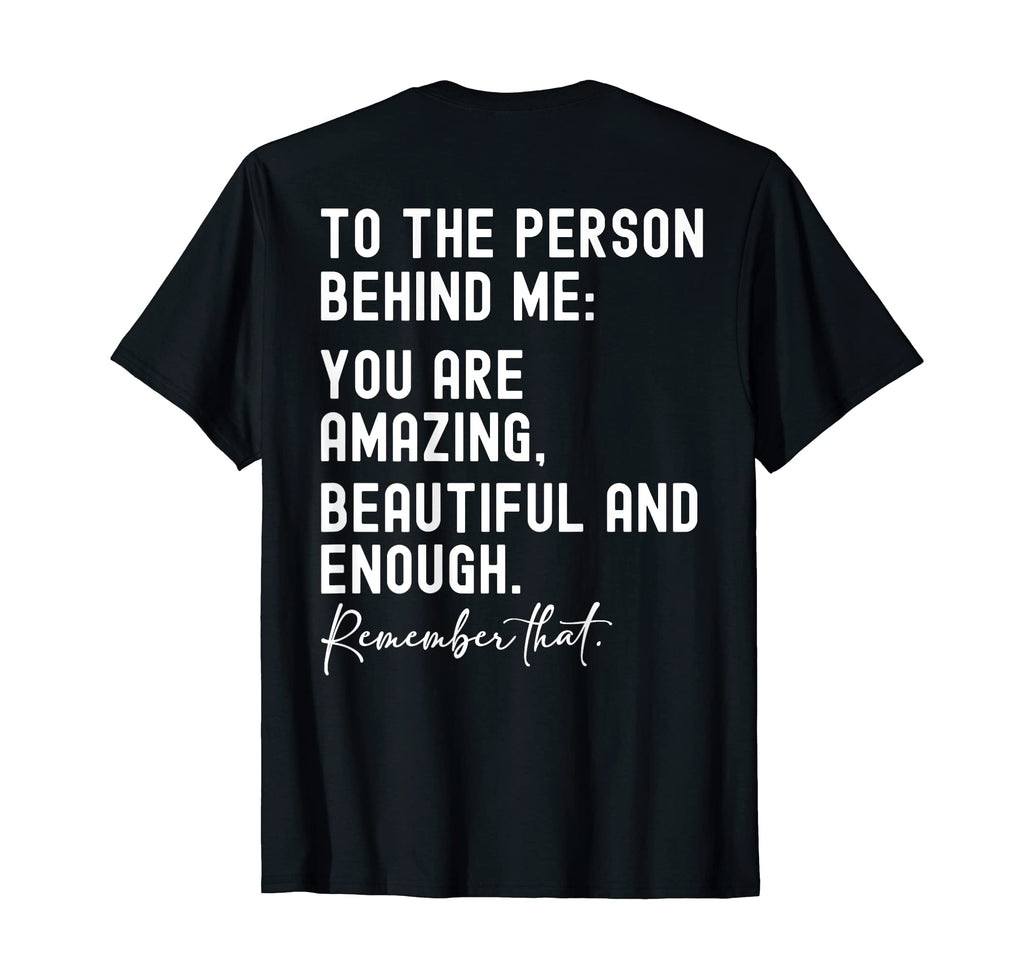 To Person Behind Me You Are Amazing T-Shirt - Fun Novelty Design Unisex - T-Shirt, Sweatshirt, Hoodie