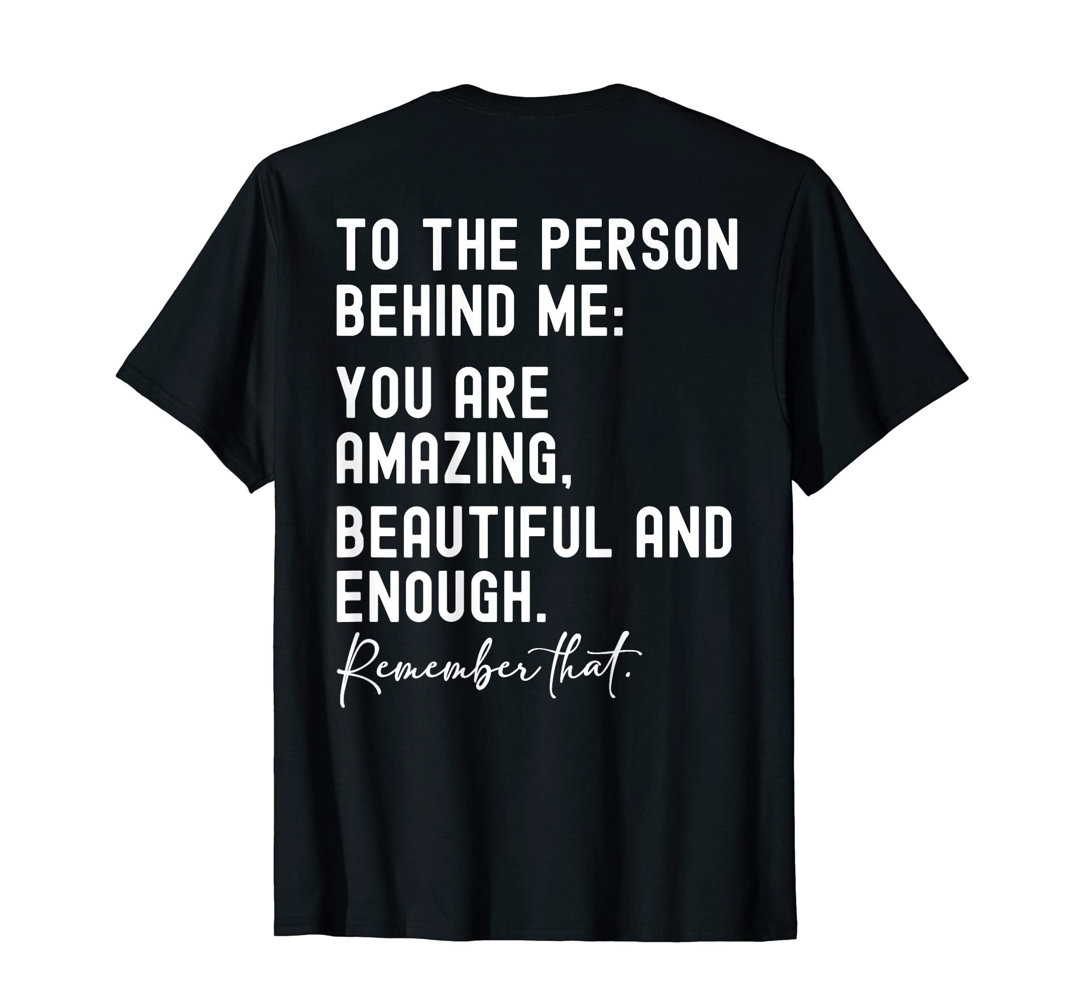 To Person Behind Me You Are Amazing T-Shirt - Fun Novelty Design Unisex - T-Shirt, Sweatshirt, Hoodie