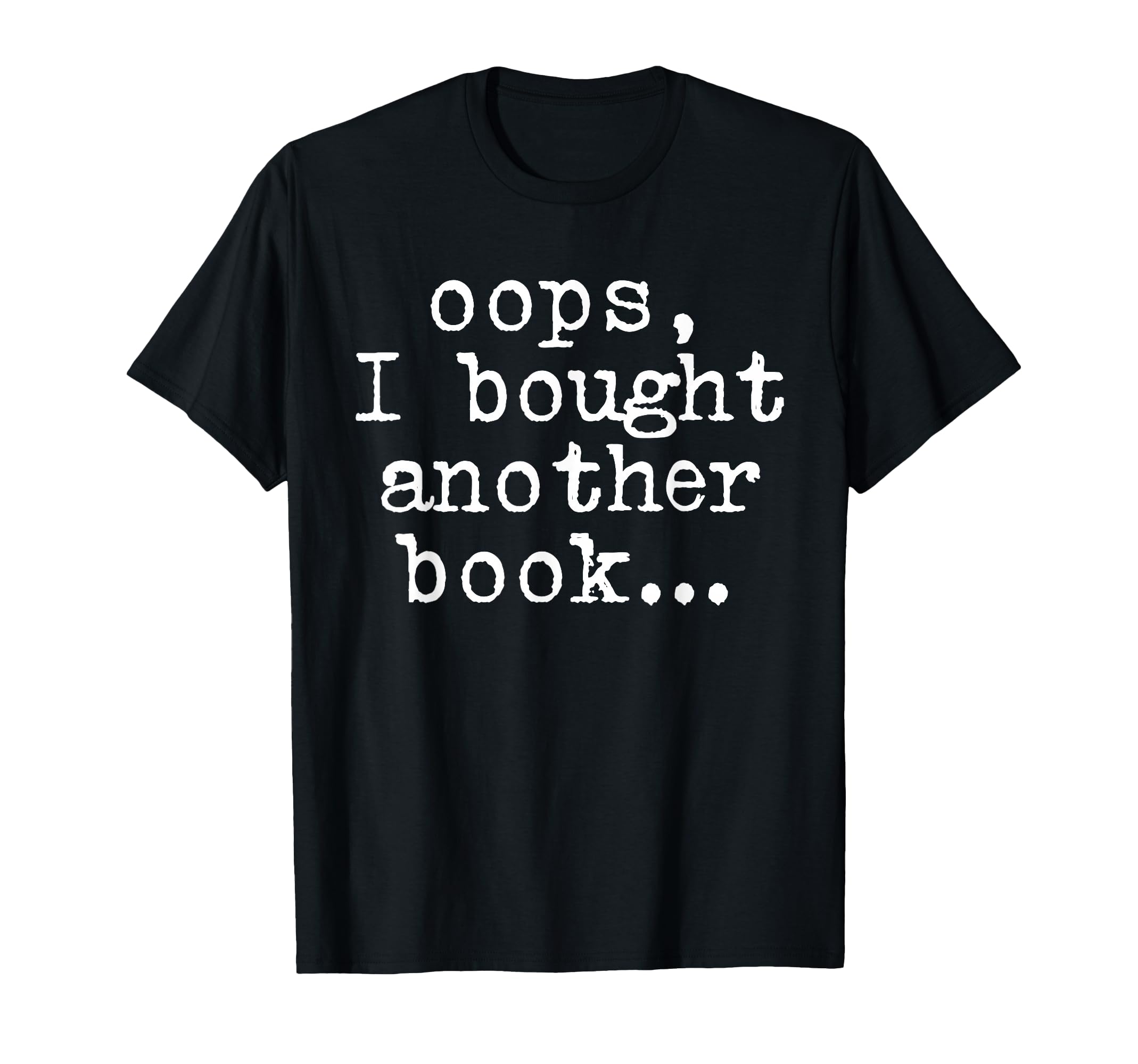 Oops I Bought Another Book Bookish T-Shirt - Unique Graphic Unisex - T-Shirt, Sweatshirt, Hoodie