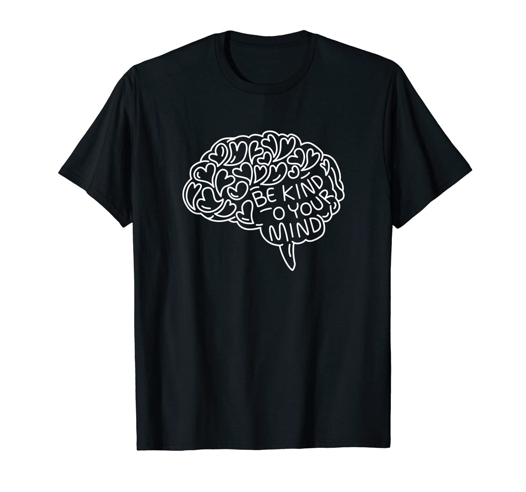 Mind Over Matter Be Kind To Your Mind T-Shirt - Fun Novelty Design Unisex - T-Shirt, Sweatshirt, Hoodie