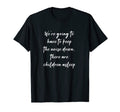 Were Going To Have To Keep Noise T-Shirt - Minimalist Print for Adults - T-Shirt, Sweatshirt, Hoodie