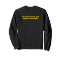 Overstimulated And Ready To Go Sweatshirt - Casual Everyday Wear Unisex - T-Shirt, Sweatshirt, Hoodie