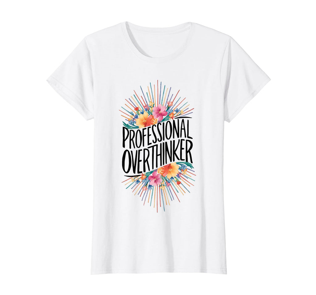 Professional Overthinker Adhd T-Shirt - Fun Novelty Design Men Women - T-Shirt, Sweatshirt, Hoodie
