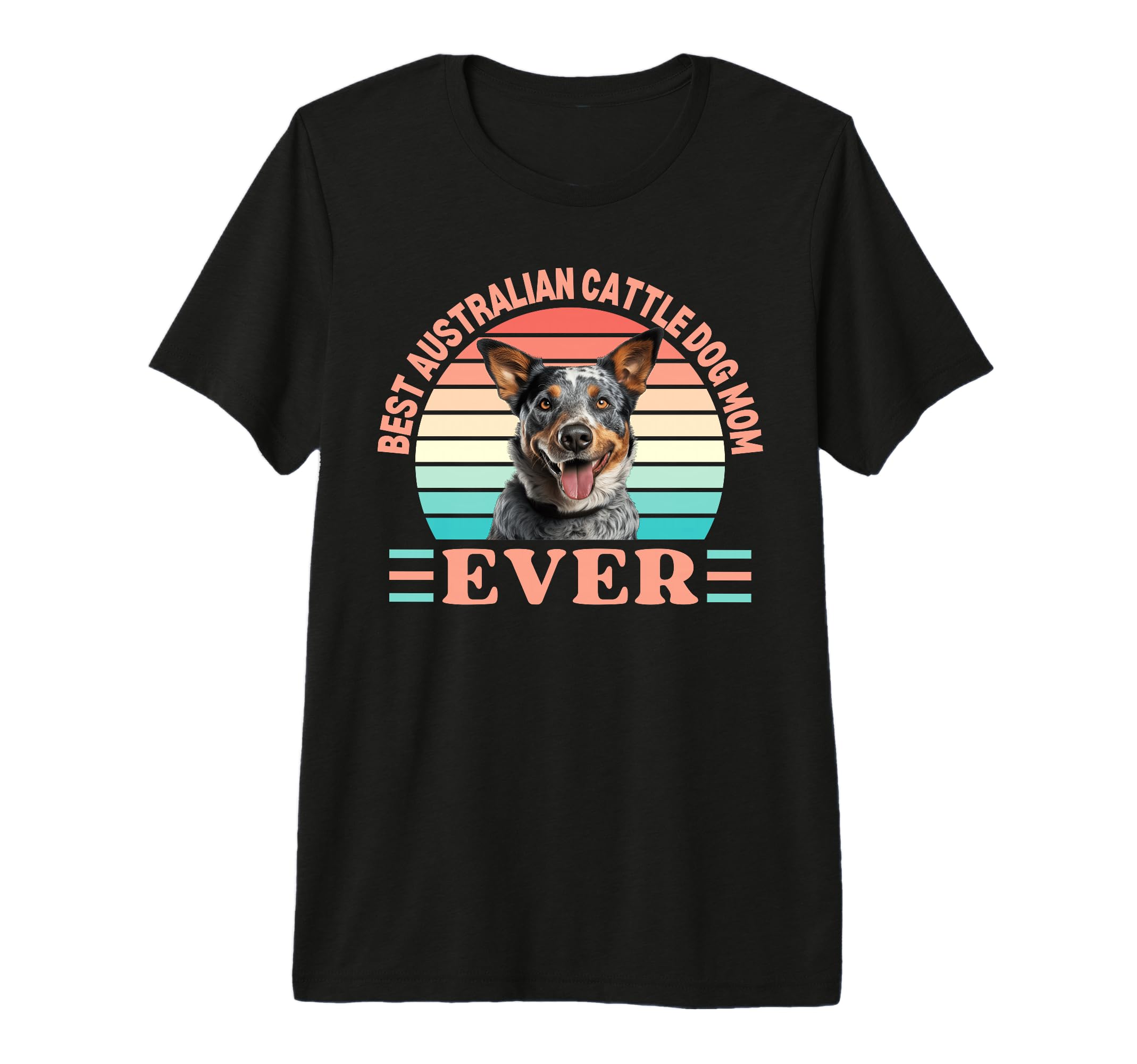 Best Australian Cattle Dog Mom Ever Tri T-Shirt - Streetwear Style Unisex - T-Shirt, Sweatshirt, Hoodie