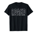 Adhd Highway To Hey Squirrel Adhd Is T-Shirt - Minimalist Print Unisex - T-Shirt, Sweatshirt, Hoodie