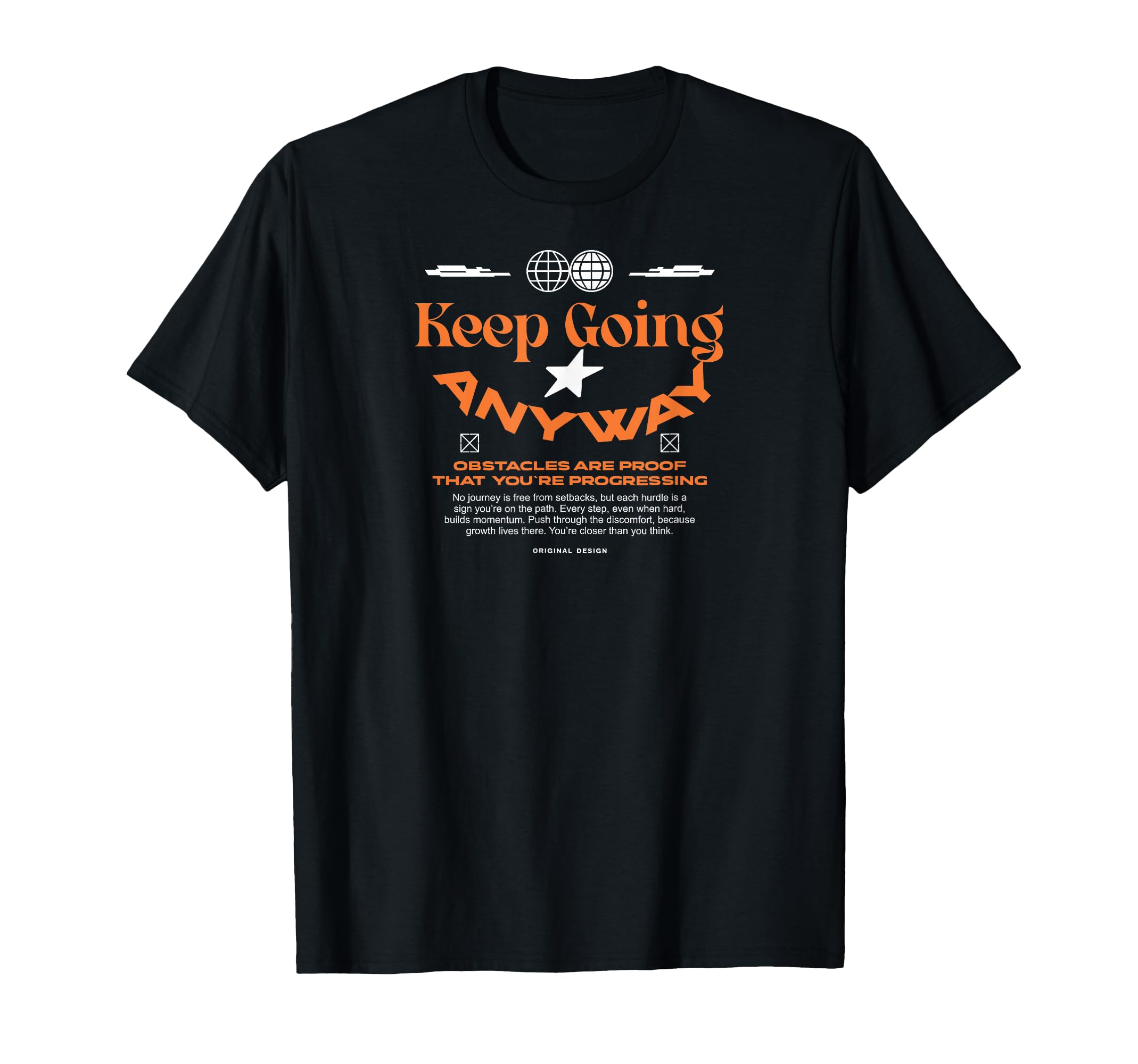 Keep Going Anyway Urban T-Shirt - Casual Everyday Wear Men Women - T-Shirt, Sweatshirt, Hoodie