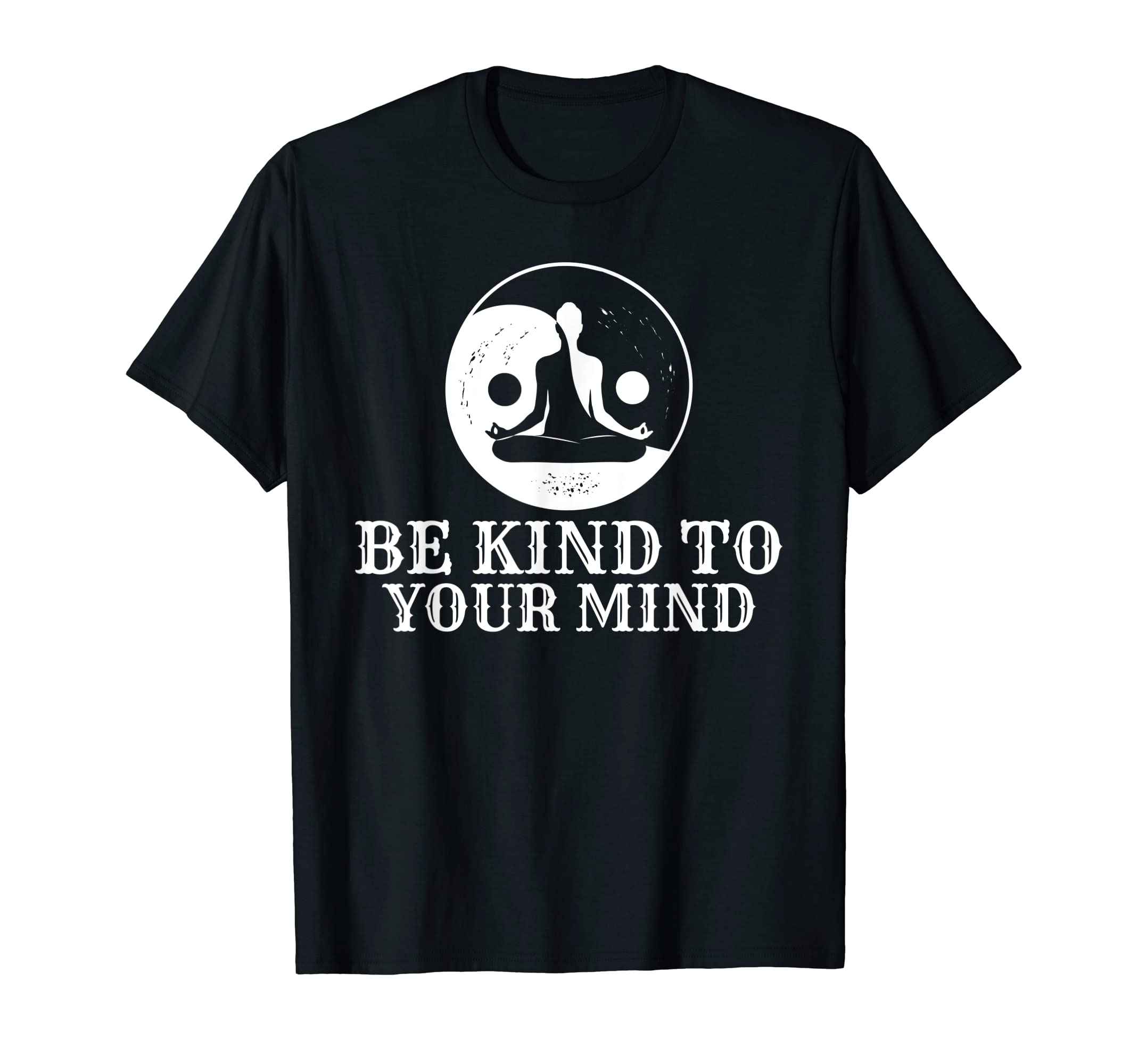 Be Kind To Your Mind Meditation Yoga T-Shirt - Graphic Print for Adults - T-Shirt, Sweatshirt, Hoodie