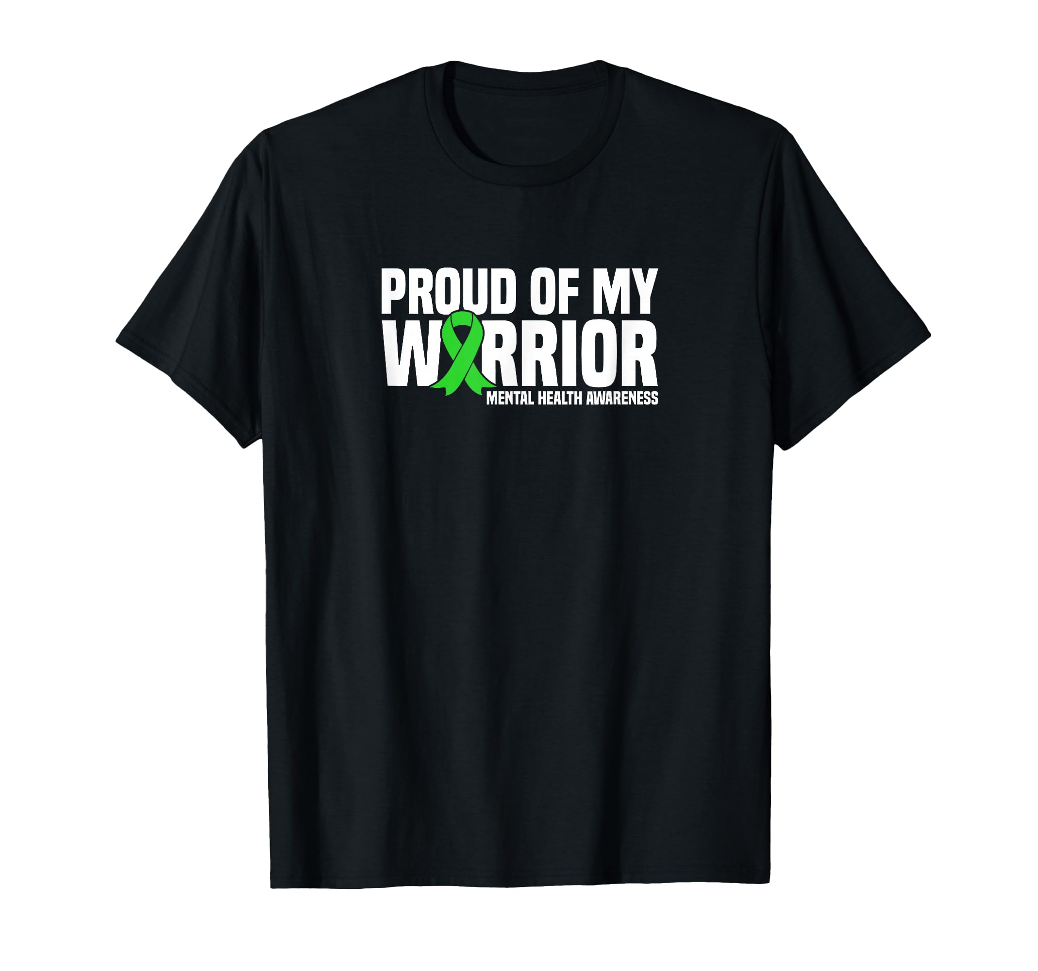 Proud My Warrior Green Ribbon T-Shirt - Casual Everyday Wear Men Women - T-Shirt, Sweatshirt, Hoodie