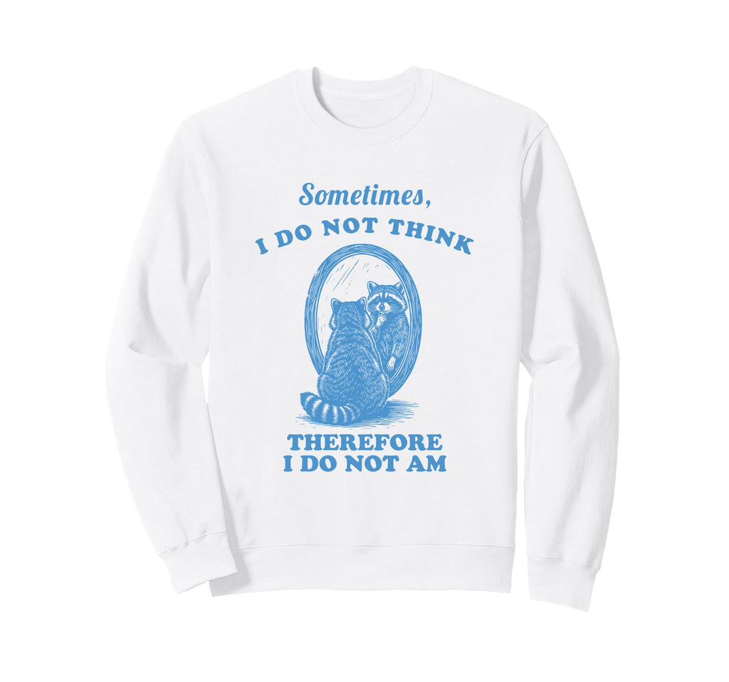 Silly Raccoon No Thought Head Sweatshirt - Aesthetic Graphic for Adults - T-Shirt, Sweatshirt, Hoodie