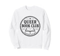 Queer Book Club Lgbtq Reader Sweatshirt - Novelty Apparel for Adults - T-Shirt, Sweatshirt, Hoodie