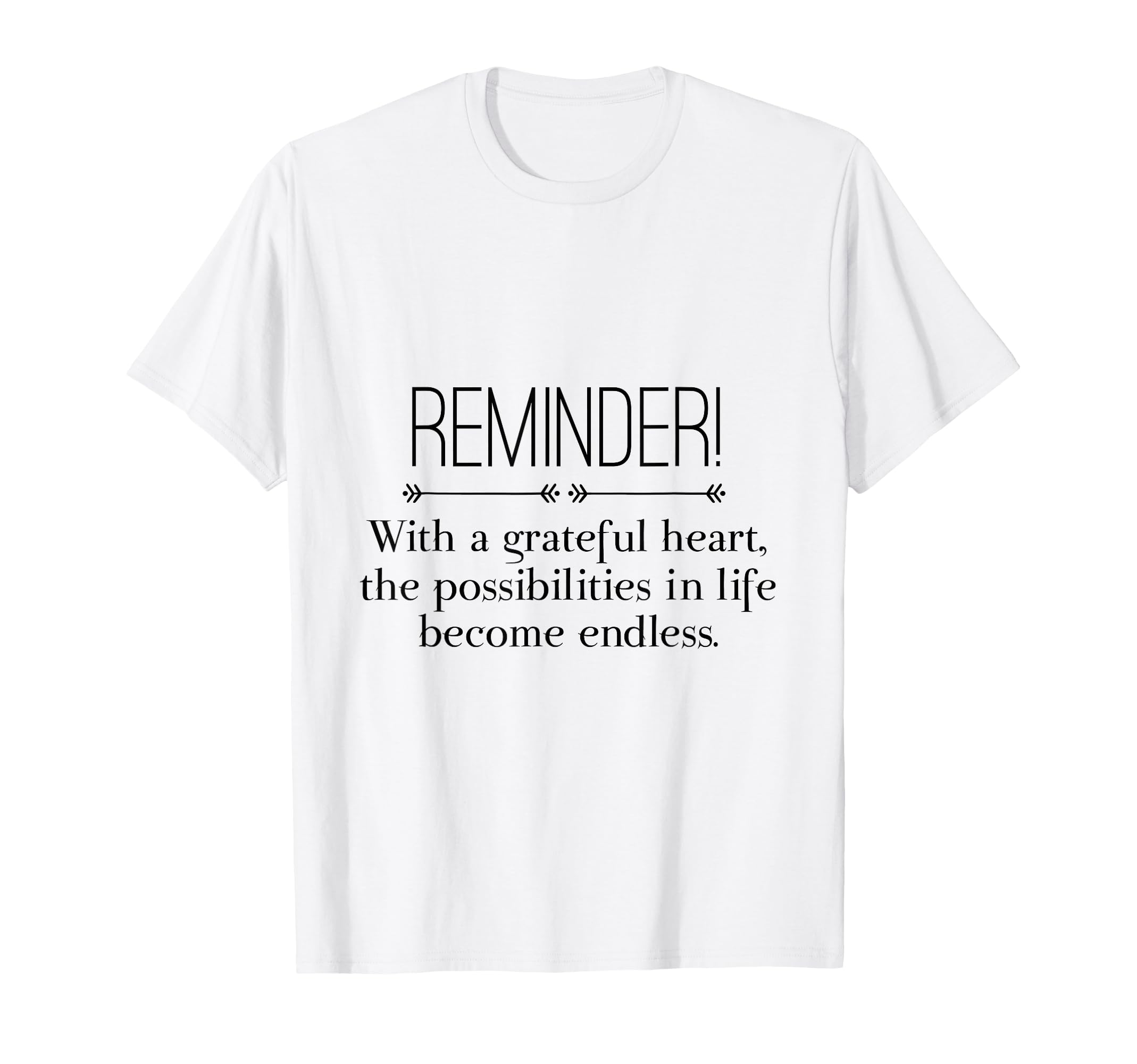 Reminder Grateful Heart Possibilities T-Shirt - Streetwear Style Unisex - T-Shirt, Sweatshirt, Hoodie