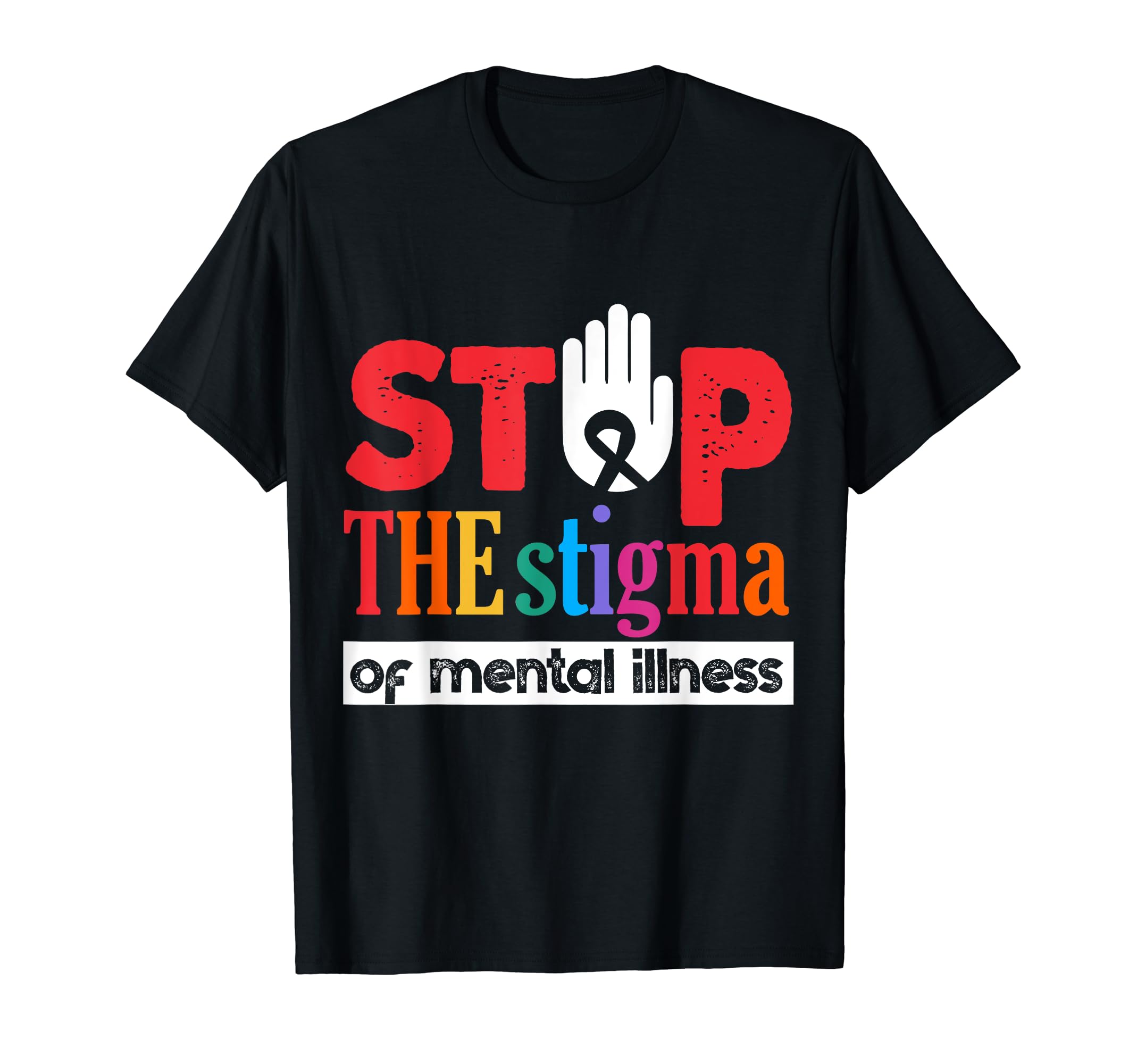 Stop Stigma Mental Illness Mental T-Shirt - Fun Novelty Design Men Women - T-Shirt, Sweatshirt, Hoodie