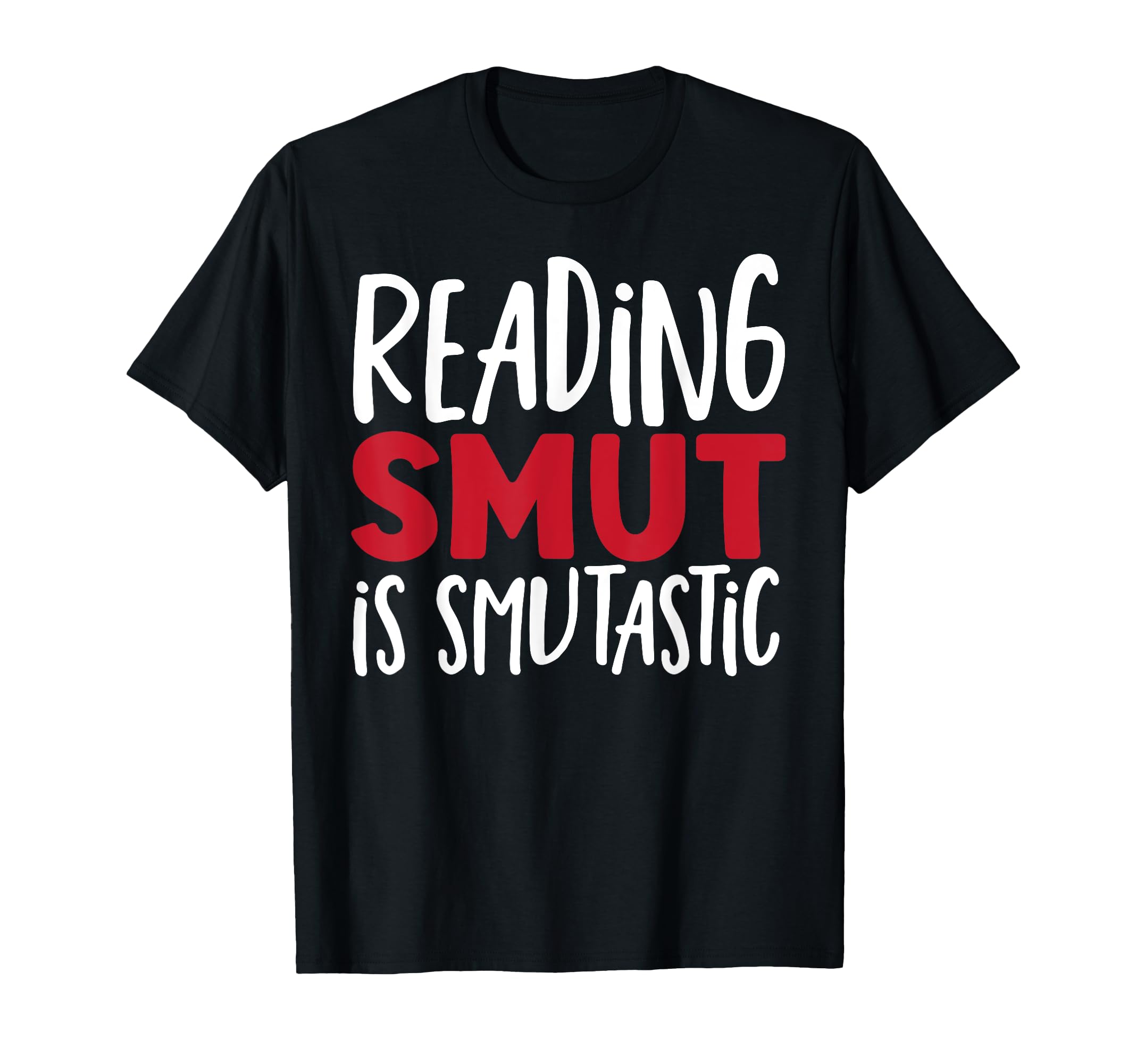 Smut Reader Smut Is Smutastic Smutty T-Shirt - Unique Graphic Men Women - T-Shirt, Sweatshirt, Hoodie