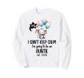 I Cant Keep Calm Im Going To Be Sweatshirt - Streetwear Style Unisex - T-Shirt, Sweatshirt, Hoodie