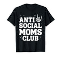 Anti Social Moms Club Funny Mom Life T-Shirt - Trendy Graphic Men Women - T-Shirt, Sweatshirt, Hoodie