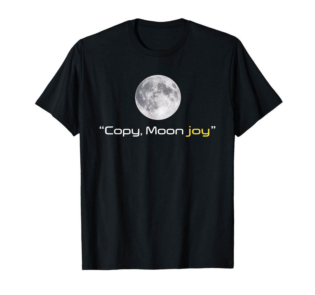 Copy Moon Joy Funny Lunar T-Shirt - Aesthetic Graphic for Adults - T-Shirt, Sweatshirt, Hoodie