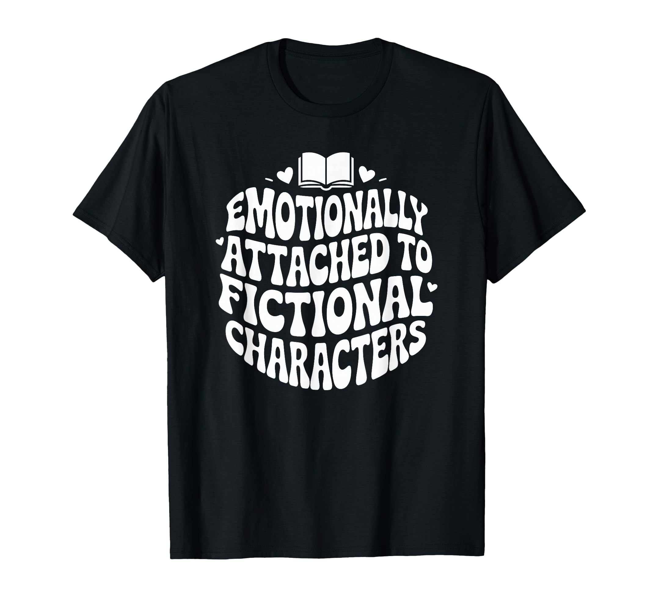 Emotionally Attached To Fictional T-Shirt - Aesthetic Graphic Men Women - T-Shirt, Sweatshirt, Hoodie
