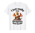 I Just Really Love Dragons And T-Shirt - Fun Novelty Design for Adults - T-Shirt, Sweatshirt, Hoodie