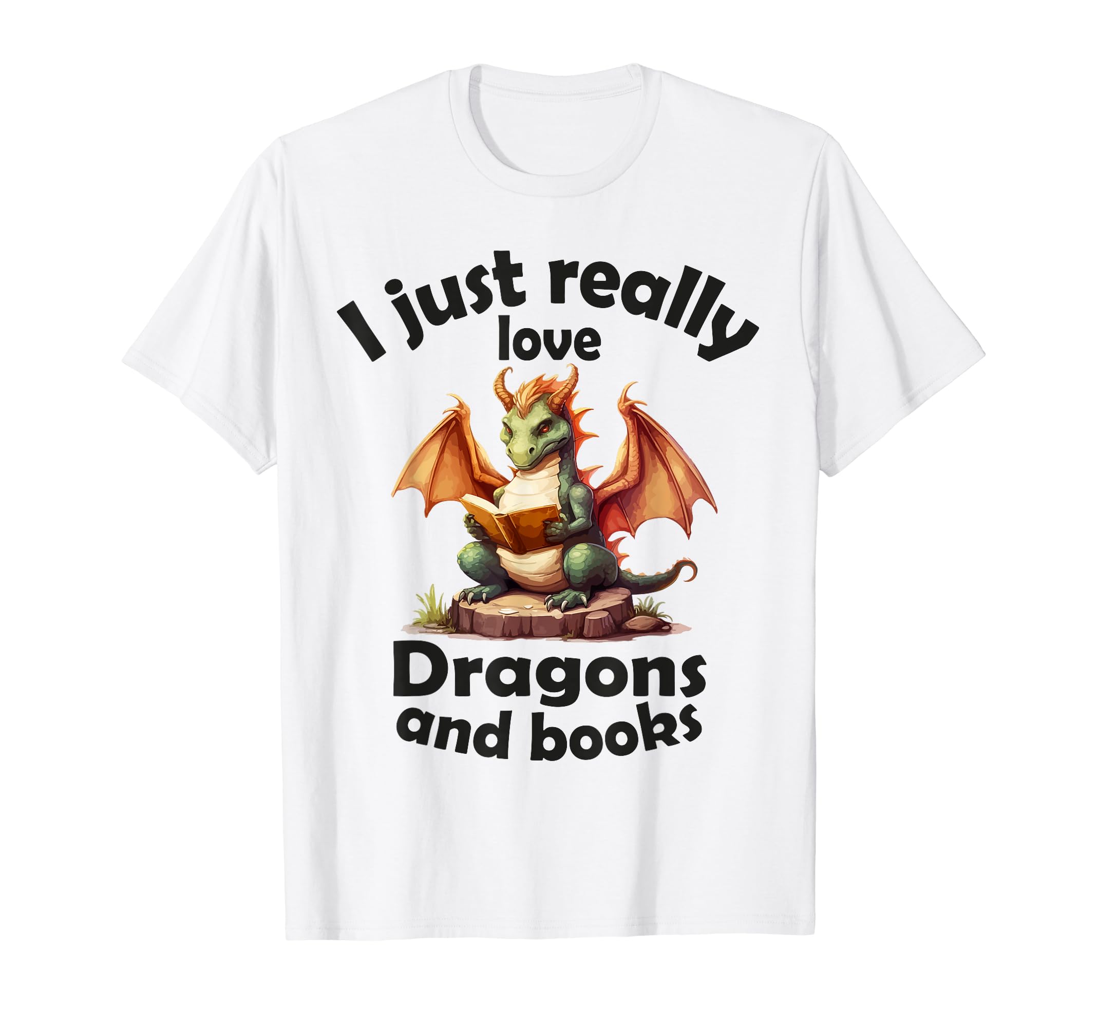 I Just Really Love Dragons And T-Shirt - Fun Novelty Design for Adults - T-Shirt, Sweatshirt, Hoodie