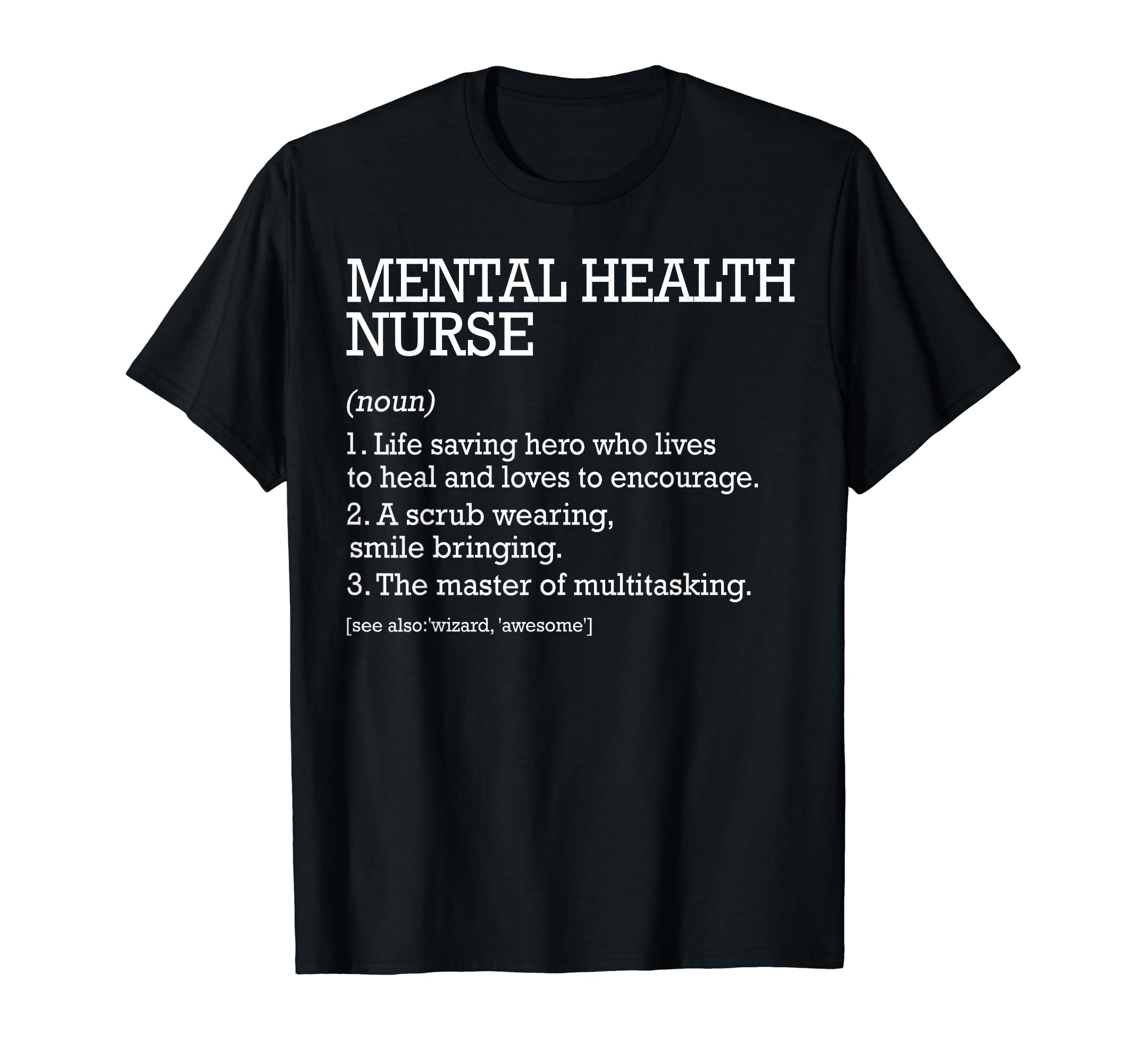 Mental Health Nurse Job Definition T-Shirt - Fun Novelty Design Unisex - T-Shirt, Sweatshirt, Hoodie