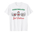 Fun Overstimulated But Festive T-Shirt - Casual Everyday Wear Unisex - T-Shirt, Sweatshirt, Hoodie