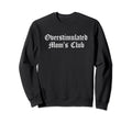Overstimulated Moms Club Sarcastic Sweatshirt - Unique Graphic Men Women - T-Shirt, Sweatshirt, Hoodie