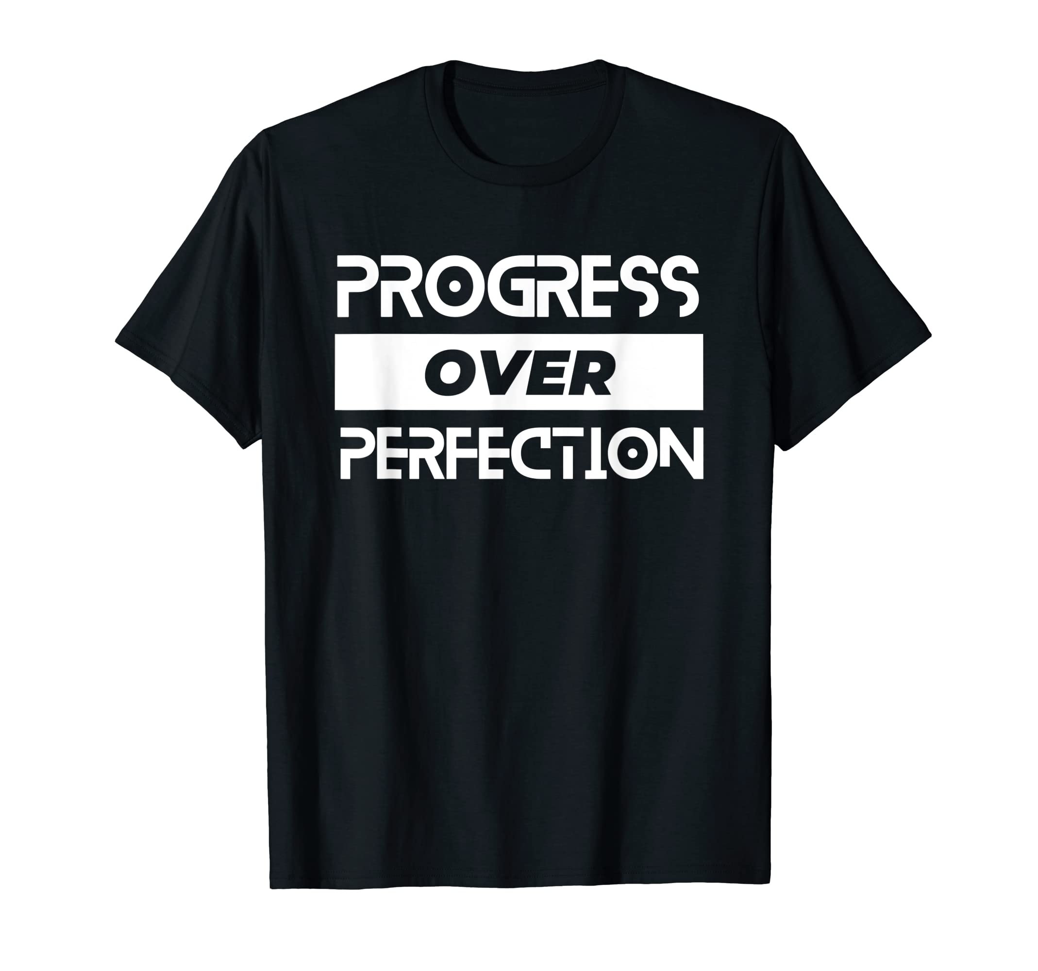 Progress Over Perfection Motivational T-Shirt - Novelty Apparel Men Women - T-Shirt, Sweatshirt, Hoodie