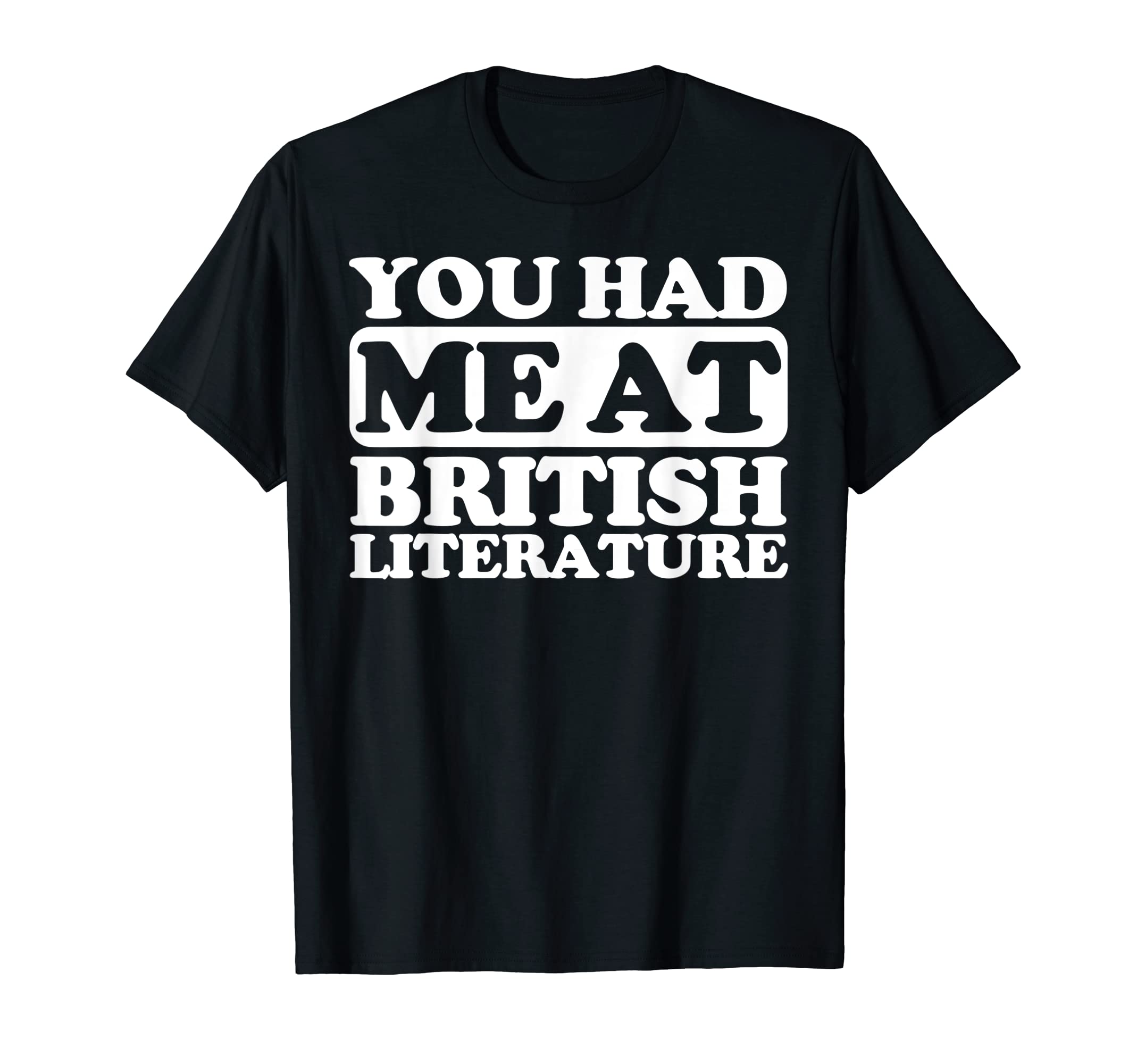 You Had Me British Literature T-Shirt - Trendy Graphic for Adults - T-Shirt, Sweatshirt, Hoodie