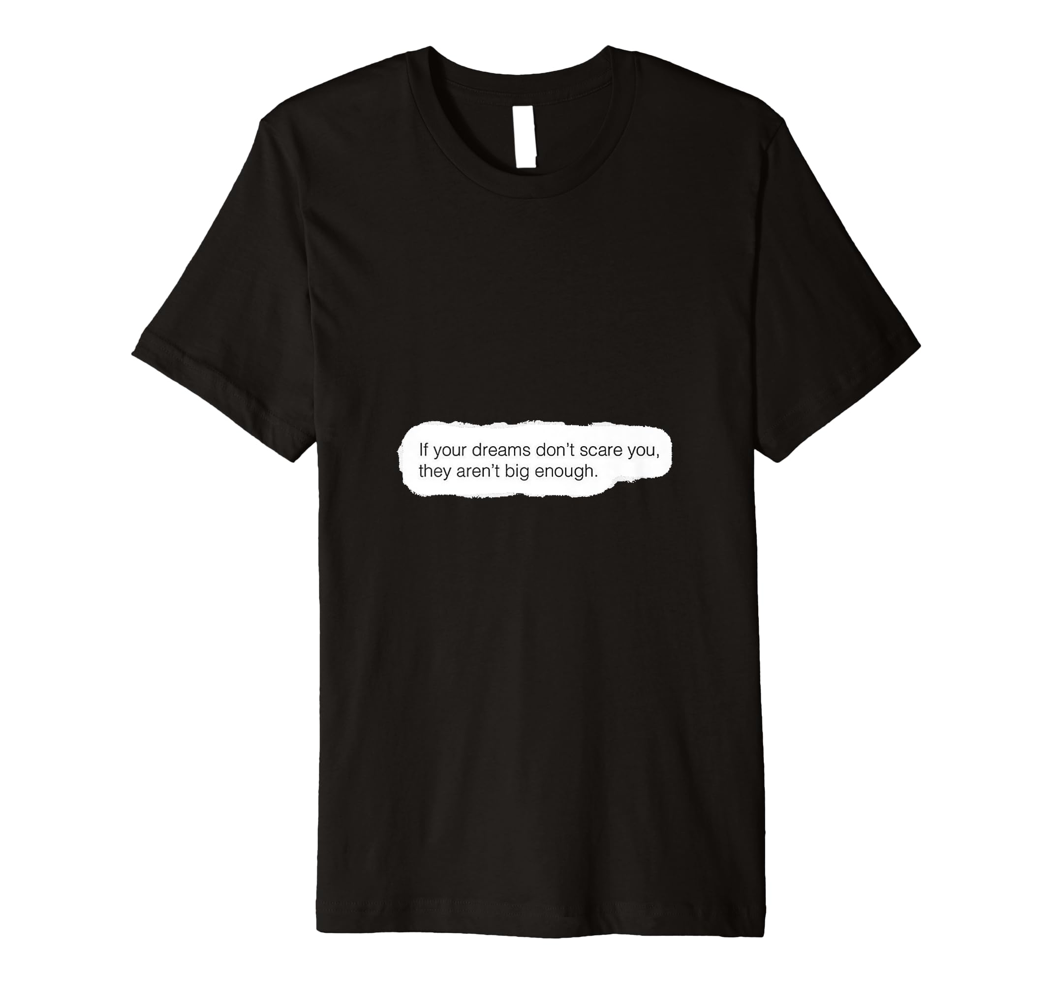 If Your Dreams Dont Scare You They T-Shirt - Minimalist Print Men Women - T-Shirt, Sweatshirt, Hoodie