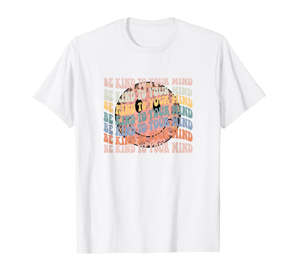 Be Kind To Your Mind Mental Health T-Shirt - Trendy Graphic Men Women - T-Shirt, Sweatshirt, Hoodie