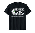Its Okay To Not Be Okay Us Flag T-Shirt - Fun Novelty Design for Adults - T-Shirt, Sweatshirt, Hoodie